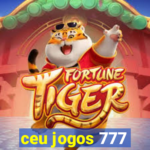 ceu jogos 777